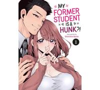 My Former Student Is a Hunk?! Vol. 1