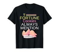 My Fortune Cookies Always Mention Swimming Funny Pool Humour T-Shirt