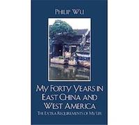 My Forty Years in East China and West America Philip Wu (Auteur)