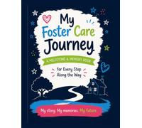 My Foster Care Journey: A Milestone and Memory Book for Every Step Along the Way