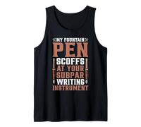My Fountain Pen Scoffs at Your Cheap Pen - Débardeur