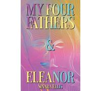 My Four Fathers & Eleanor