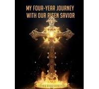 My Four-Year Journey With Our Risen Savior
