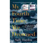 My Fourth Time, We Drowned: Seeking Refuge on the World’s Deadliest Migration Route