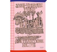 My French Cuisine at "La Poule au pot": 100 traditional recipes