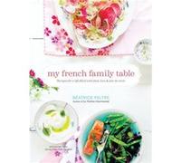 My French Family Table by Beatrice Peltre Inconnu (Auteur)