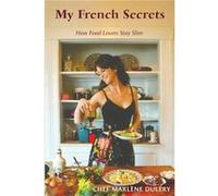 My French Secrets: How Food Lovers Stay Slim