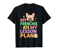 My Frenchie Ate My Lesson Plan Citation Humoristique pour Chien Professeur T-Shirt