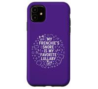 My Frenchie's Snore is My Favorite Berceuse pour Les Amoureux des Animaux Coque pour iPhone 11