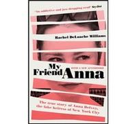 My Friend Anna: The true story of the fake heiress of New York City
