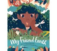 My Friend Earth: (Earth Day Books with Environmentalism Message for Kids, Saving Planet Earth, Our Planet Book): 1
