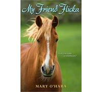 My Friend Flicka: A Novel About Taming a Wild Horse on a Wyoming Ranch for Kids (Ages 8-12)