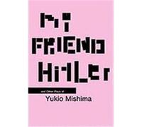 My Friend Hitler: And Other Plays