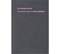 My Friend Hitler, Modern Asian Literature Series Hiroaki Sato, Yukio Mishima (Auteur)