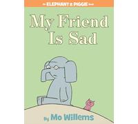 My Friend is Sad (An Elephant and Piggie Book)