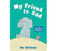 My Friend Is Sad (Elephant and Piggie)