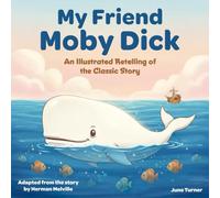 My Friend Moby Dick (Illustrated): A Gently Illustrated Retelling of the Classic Tale for Kids Ages 3-6