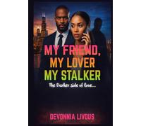 My Friend, My Lover, My Stalker: The Dark Side of Love