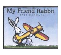 My Friend Rabbit, Caldecott Medal Book Eric Rohmann (Auteur)