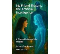 My Friend Shalom, the Artificial Intelligence: A Friendship Beyond the Possible