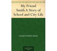 My Friend Smith: A Story of School and City Life
