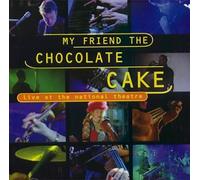 My Friend the Chocolate Cake - Live at National [Import]