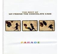 My Friend The Chocolate Cake - Parade: Best of