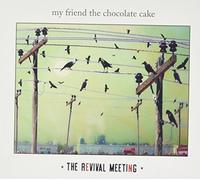 MY FRIEND THE CHOCOLATE CAKE - Revival Meeting [Import]