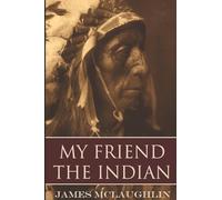 My Friend the Indian (Expanded, Annotated)
