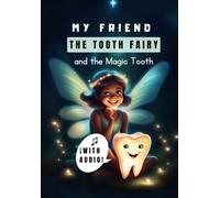 My Friend The Tooth Fairy And The Magic Tooth: Story For Boys With Audiobook Included: 2 (Tooth Fairy Gift)