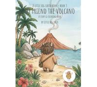My Friend The Volcano: A Little Big Earth Book, Book 3