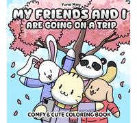 My friends and I are going on a trip: Comfy & Cozy coloring book