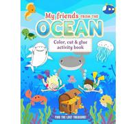 My friends FROM THE OCEAN: Color, cut & glue activity book: FIND THE LOST TREASURE!