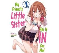 My Friends Little Sister Has It In For Me Volume 1 by mikawaghost mikawaghost (Auteur)