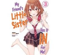 My Friends Little Sister Has It In For Me Volume 3 by mikawaghost mikawaghost (Auteur)