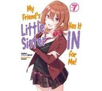 My Friend's Little Sister Has It In For Me! Volume 7 (Light Novel)