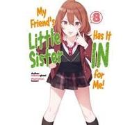 My Friend's Little Sister Has It In For Me! Volume 8 (Light Novel)