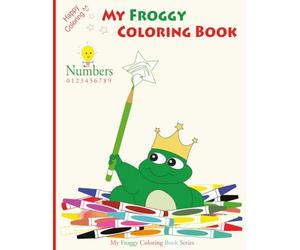 My Froggy Coloring Book - Numbers: 0 1 2 3 4 5 6 7 8 9