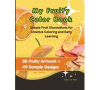 My Fruity Color Book: Simple Fruit Illustrations for Creative Coloring and Early Learning Ages 3-8