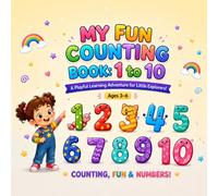 My Fun Counting Book: 1 to 10: A Playful Learning Adventure for Little Explorers