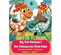 My Fun Dinosaurs / Mis Dinosaurios Divertidos: My First Bilingual Dot Marker Activity Book: Learn 30 First Words in English & Spanish (Primeras ... | Fun for Toddlers and Preschoolers Ages 2-4.