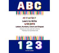 My Fun First Learn to Write Workbook-Letters, Numbers, Colors and Shapes!: Practice for kids with pen control, tracing & fun activities too!