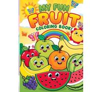 My Fun Fruit Coloring Book: Explore the World of Fruits with Fun Coloring Pages for Kids