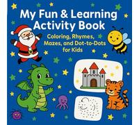My Fun & Learning Activity Book is the ultimate collection of giggles, crayons, and brain-boosting fun - all in one colorful place!: Fun Activities ... Dot-to-Dots to Spark Creativity and Learning