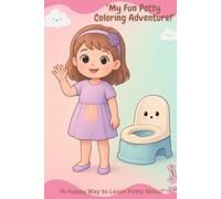 "My Fun Potty Coloring Adventure!": "A Happy Way to Learn Potty Skills!"