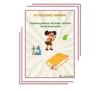 My Fun Science Workbook: Exploring Nature, My Body, and the World Around Me