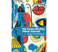 My Funny 90-Day Mood Journal (Copertina C): Diario dell’umore e della mente per adolescenti - 90 giorni per tracciare le emozioni, aumentare la positività e divertirsi ogni giorno