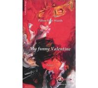 My funny Valentine - Pierre-Yves Wurth - Ex Aequo - broché - Roman