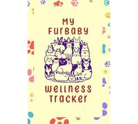 My Furbaby Wellness Tracker: Record Vet Visits, Vaccinations, Medical History & Daily Routines for Cats, Dogs & Small Pets