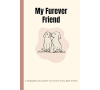My Furever Friend: A Keepsake Journal for Dog Lovers to Cherish Their Furry Best Friend